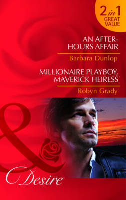 An After-Hours Affair/ Millionaire Playboy, Maverick Heiress
