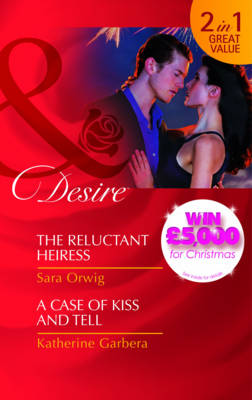 The Reluctant Heiress/A Case of Kiss and Tell