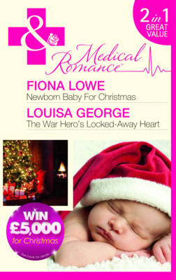 Newborn Baby for Christmas/The War Hero's Locked Away Heart