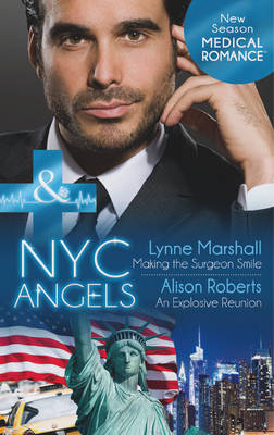 NYC Angels: Making the Surgeon Smile / NYC Angels: An Explosive Reunion