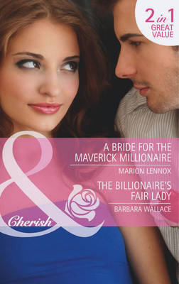 A Bride for the Maverick Millionaire/ The Billionaire's Fair Lady