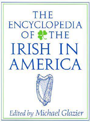 The Encyclopedia of the Irish in America