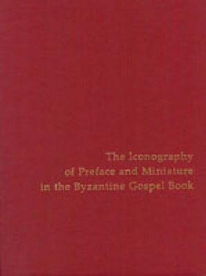 Iconography of Preface and Miniature in the Byzantine Gospel Book