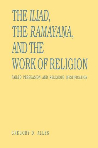 The Iliad, the Rāmāyaṇa, and the Work of Religion