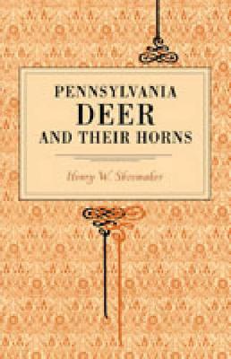 Pennsylvania Deer and Their Horns