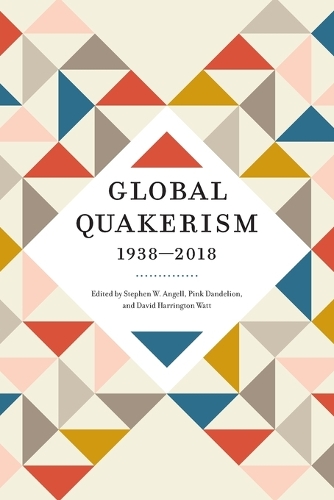 Global Quakerism, 1938–2018