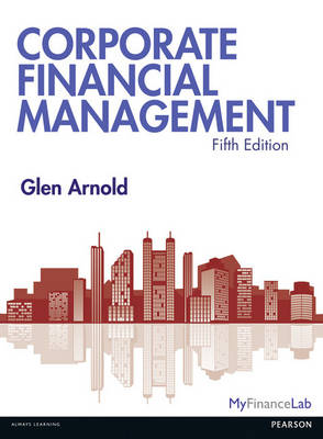 Corporate Financial Management, plus MyFinanceLab with Pearson eText
