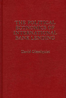 The Political Economics of International Bank Lending.