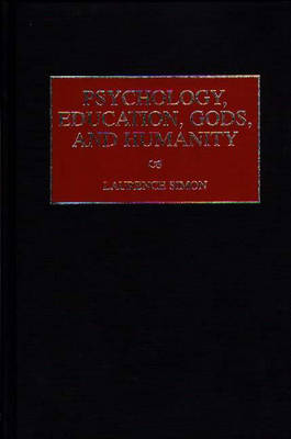 Psychology, Education, Gods, and Humanity