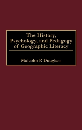 The History, Psychology, and Pedagogy of Geographic Literacy