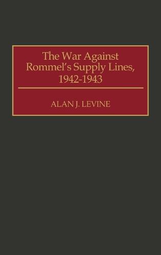The War Against Rommel's Supply Lines, 1942-1943