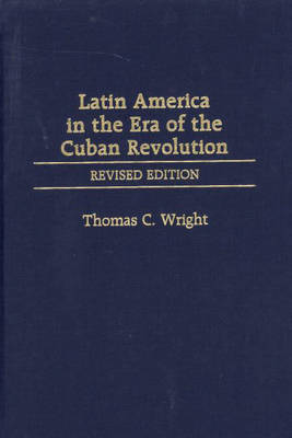 Latin America in the Era of the Cuban Revolution, 2nd Edition
