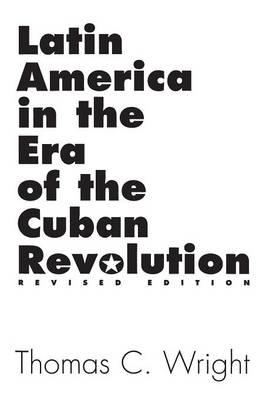 Latin America in the Era of the Cuban Revolution, 2nd Edition