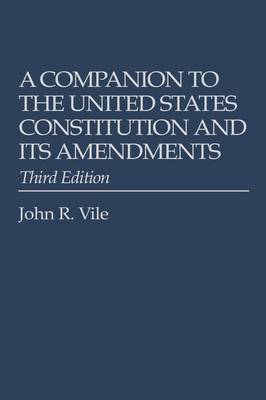 A Companion to the U.S.Constitution and Its Amendments