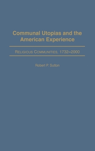 Communal Utopias and the American Experience Religious Communities, 1732-2000