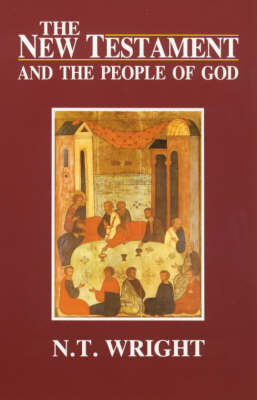 The New Testament and the People of God: Christian Origins and the Question of God v. 1
