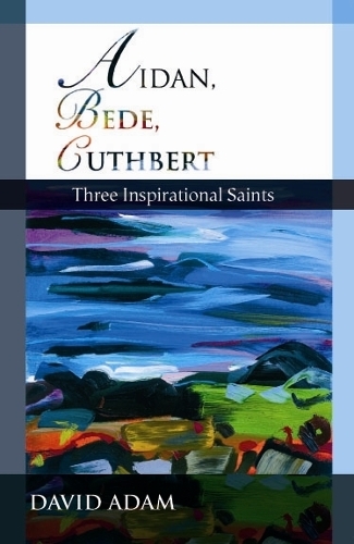 Aidan, Bede, Cuthbert