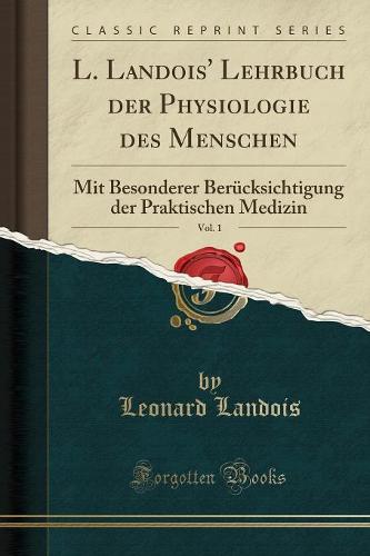 L. Landois' Lehrbuch Der Physiologie Des Menschen, Vol. 1