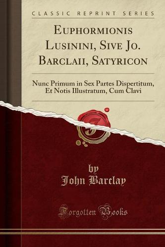 Euphormionis Lusinini, Sive Jo. Barclaii, Satyricon