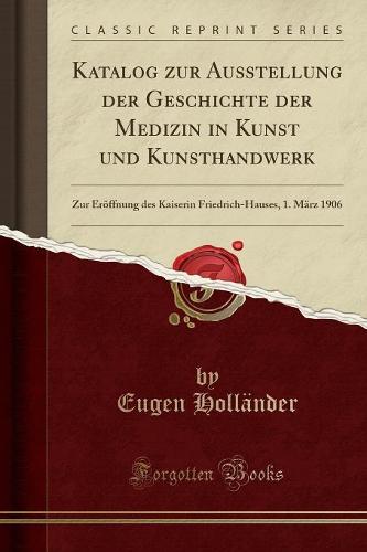 Katalog Zur Ausstellung Der Geschichte Der Medizin in Kunst Und Kunsthandwerk