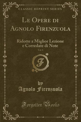 Le Opere Di Agnolo Firenzuola, Vol. 1