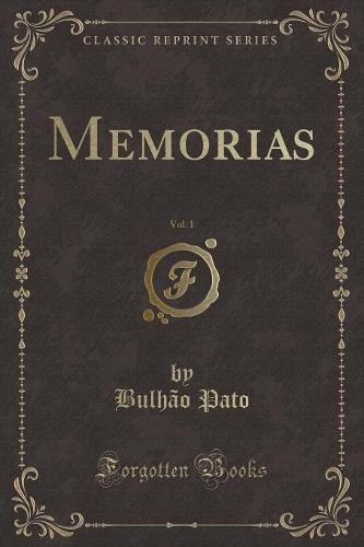 Memorias, Vol. 1 (Classic Reprint)