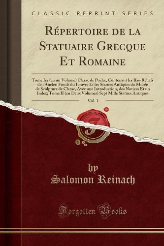 Repertoire de la Statuaire Grecque Et Romaine, Vol. 1
