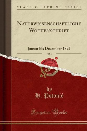 Naturwissenschaftliche Wochenschrift, Vol. 7
