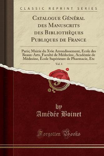 Catalogue General Des Manuscrits Des Bibliotheques Publiques de France, Vol. 1
