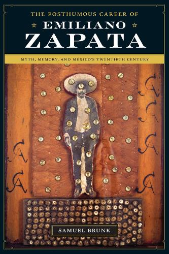 The Posthumous Career of Emiliano Zapata