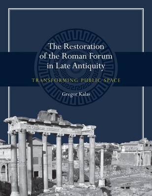 The Restoration of the Roman Forum in Late Antiquity