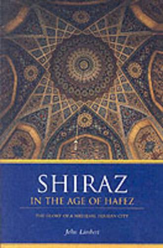 Shiraz in the Age of Hafez