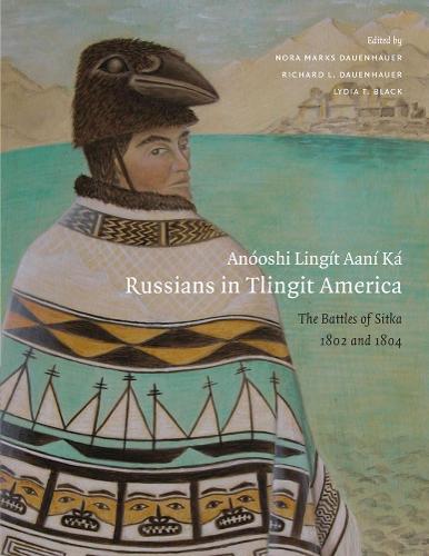 Anóoshi Lingít Aaní Ká / Russians in Tlingit America