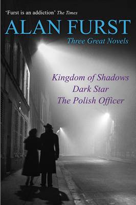 Three Great Novels: "Kingdom of Shadows", "Dark Star", "The Polish Officer"