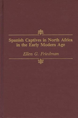 Spanish Captives in North Africa in the Early Modern Age