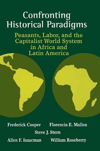 Confronting Historical Paradigms  Peasants, Labor and the Capitalist World System in Africa and Latin America