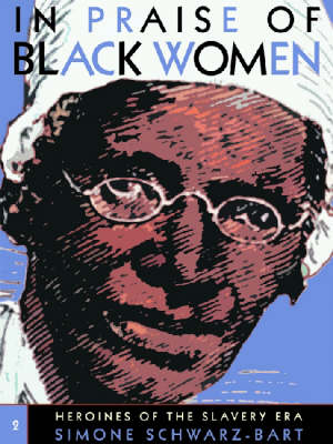 In Praise of Black Women: Heroines of the Slavery Era v. 2