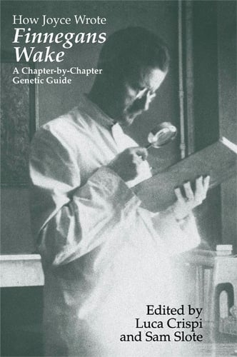 How Joyce Wrote Finnegans Wake
