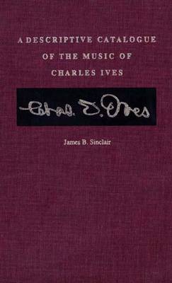A Descriptive Catalogue of the Music of Charles Ives