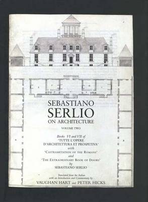 Sebastiano Serlio on Architecture: Books vi-vii of "Tutte l'Opere d'Architettura et Prospetiva" with "Castrametation of the Romans" and the Extraordinary Book of Doors v. 2