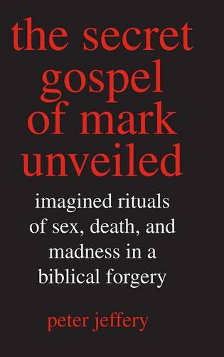 The Secret Gospel of Mark Unveiled