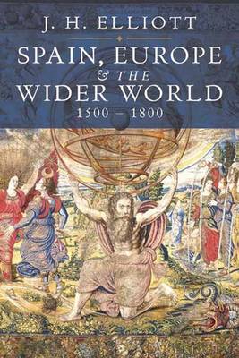Spain, Europe and the Wider World 1500-1800