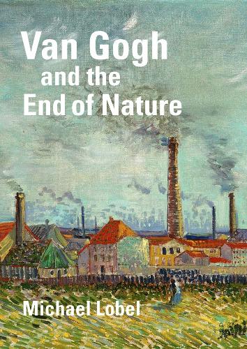 Van Gogh and the End of Nature