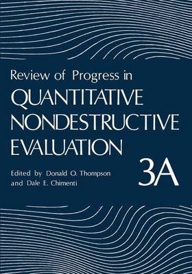 Review of Progress in Quantitative Nondestructive Evaluation: Volume 3a