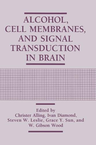 Alcohol, Cell Membranes, and Signal Transduction in Brain