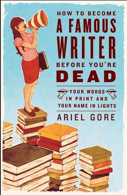 How To Become A Famous Writer Before You're Dead