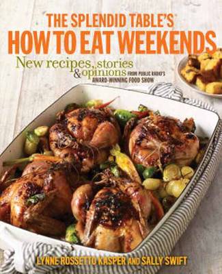 The Splendid Tables How to Eat Weekends