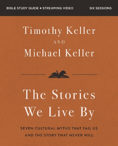 The Stories We Live By Bible Study Guide plus Streaming Video