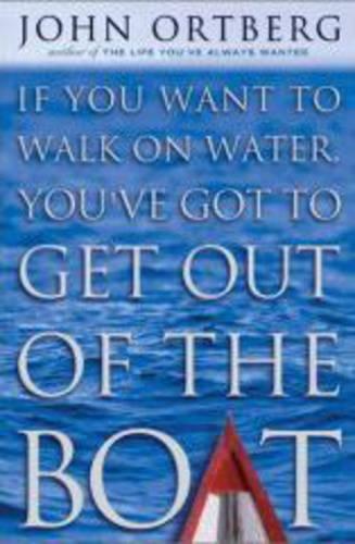 If You Want To Walk On Water You've Got To Get Out Of The Boat