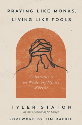 Praying Like Monks, Living Like Fools